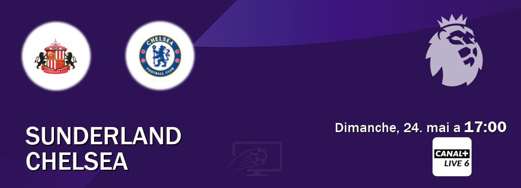 Match entre Sunderland et Chelsea en direct à la Canal+ Live 6 (dimanche, 24. mai a  17:00).