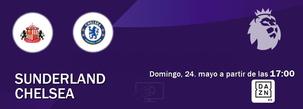 El partido entre Sunderland y Chelsea será retransmitido por DAZN España (domingo, 24. mayo a partir de las  17:00).