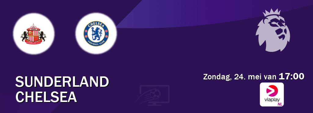 Wedstrijd tussen Sunderland en Chelsea live op tv bij Viaplay Nederland (zondag, 24. mei van  17:00).