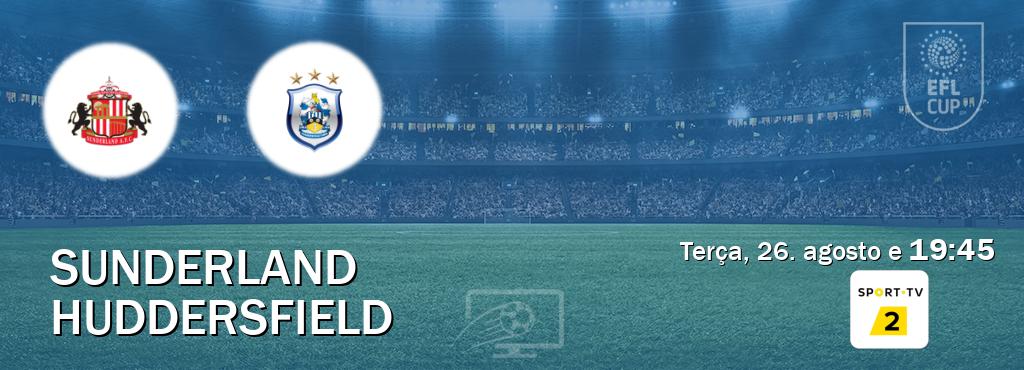 Jogo entre Sunderland e Huddersfield tem emissão Sport TV 2 (terça, 26. agosto e 19:45). Jogo entre Sunderland e Huddersfield tem emissão Sport TV 2 (terça, 26. agosto e 19:45).