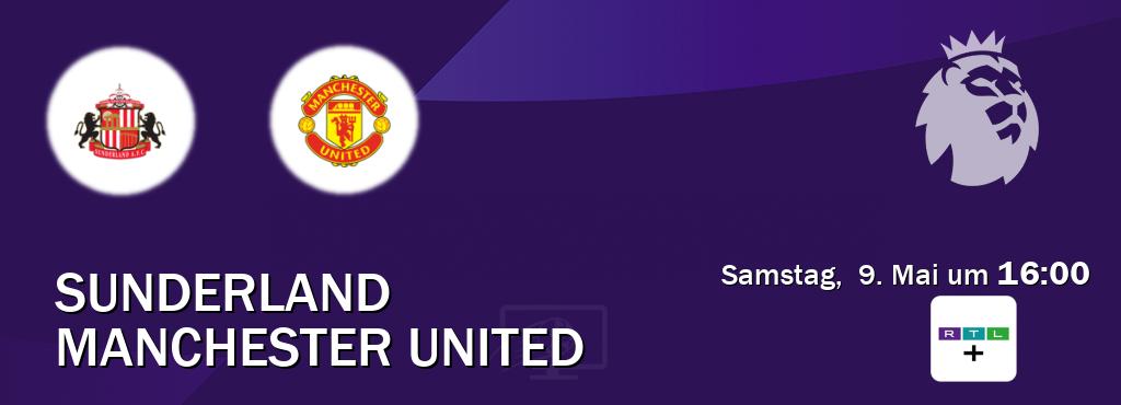 Das Spiel zwischen Sunderland und Manchester United wird am Samstag,  9. Mai um  16:00, live vom RTL+ übertragen.