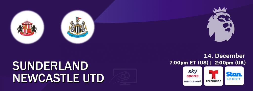 You can watch game live between Sunderland and Newcastle Utd on Sky Sports Main Event(UK), Telemundo(US), Stan Sport(AU). You can watch game live between Sunderland and Newcastle Utd on Sky Sports Main Event(UK), Telemundo(US), Stan Sport(AU).
