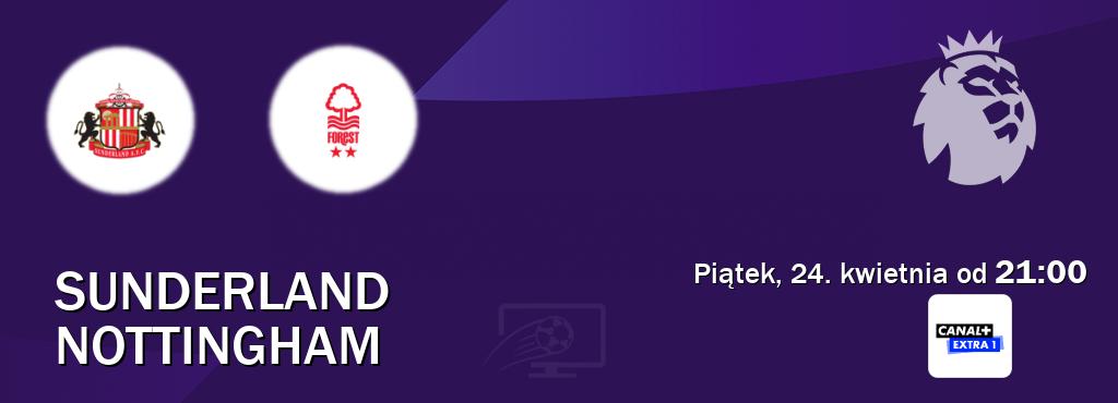 Gra między Sunderland i Nottingham transmisja na żywo w Canal+ Extra 1 (piątek, 24. kwietnia od  21:00).