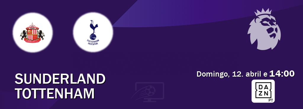 Jogo entre Sunderland e Tottenham tem emissão DAZN (domingo, 12. abril e  14:00).