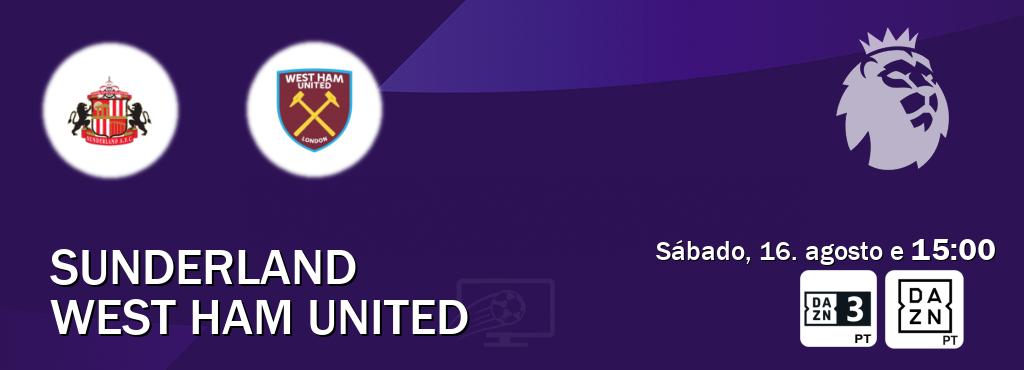 Jogo entre Sunderland e West Ham United tem emissão DAZN Eleven 3, DAZN (sábado, 16. agosto e 15:00). Jogo entre Sunderland e West Ham United tem emissão DAZN Eleven 3, DAZN (sábado, 16. agosto e 15:00).