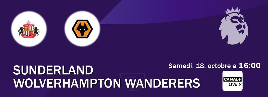 Match entre Sunderland et Wolverhampton Wanderers en direct à la Canal+ Live 9 (samedi, 18. octobre a 16:00). Match entre Sunderland et Wolverhampton Wanderers en direct à la Canal+ Live 9 (samedi, 18. octobre a 16:00).