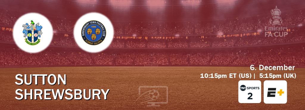 You can watch game live between Sutton and Shrewsbury on TNT Sports 2(UK) and ESPN+(US).