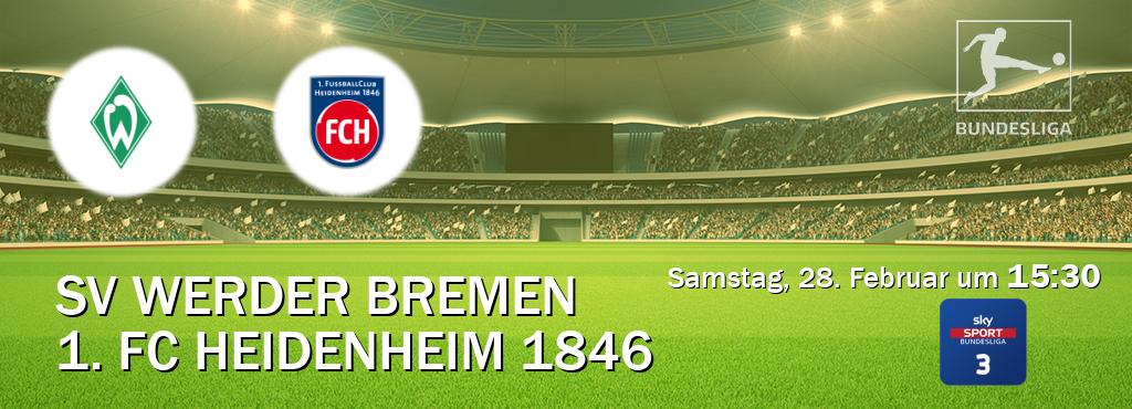 Das Spiel zwischen SV Werder Bremen und 1. FC Heidenheim 1846 wird am Samstag, 28. Februar um  15:30, live vom Sky Bundesliga 3 übertragen.