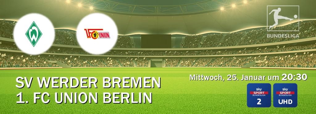 Das Spiel zwischen SV Werder Bremen und 1. FC Union Berlin wird am Mittwoch, 25. Januar um  20:30, live vom Sky Bundesliga 2 und Sky Bundesliga UHD übertragen.