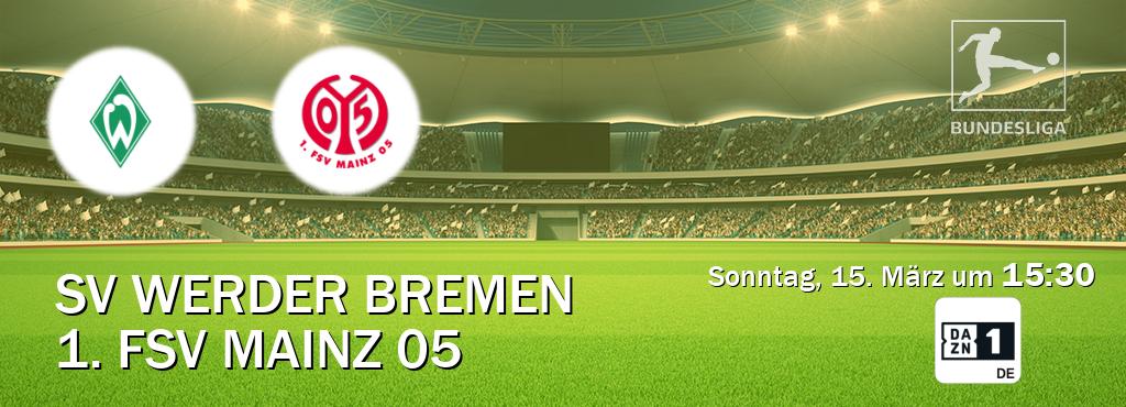 Das Spiel zwischen SV Werder Bremen und 1. FSV Mainz 05 wird am Sonntag, 15. März um  15:30, live vom DAZN 1 Deutschland übertragen.