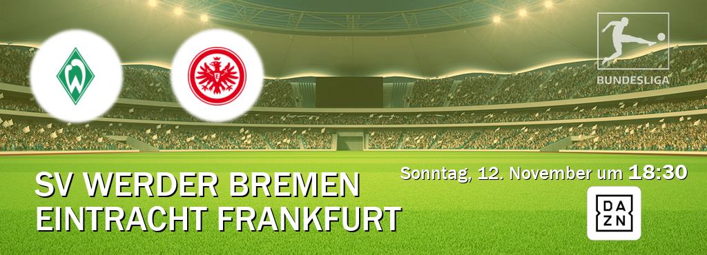 Das Spiel zwischen SV Werder Bremen und Eintracht Frankfurt wird am Sonntag, 12. November um  18:30, live vom DAZN übertragen.