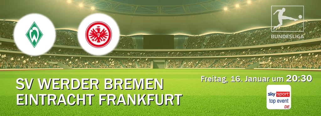 Das Spiel zwischen SV Werder Bremen und Eintracht Frankfurt wird am Freitag, 16. Januar um  20:30, live vom Sky Sport Top Event übertragen.
