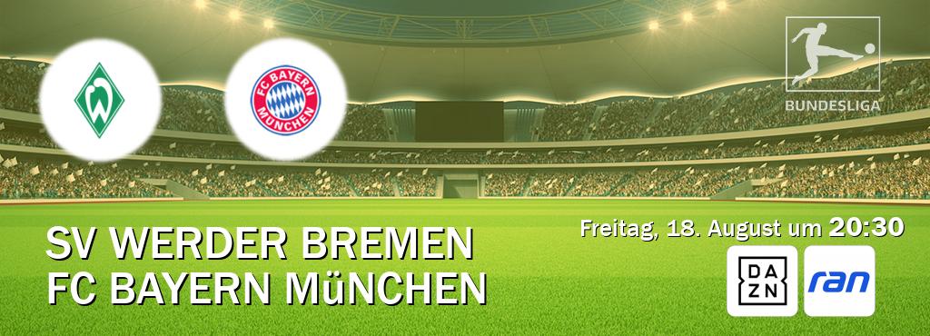 Das Spiel zwischen SV Werder Bremen und FC Bayern München wird am Freitag, 18. August um  20:30, live vom DAZN und RAN.de übertragen.