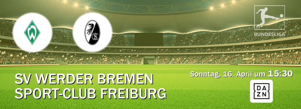 Das Spiel zwischen SV Werder Bremen und Sport-Club Freiburg wird am Sonntag, 16. April um  15:30, live vom DAZN übertragen.