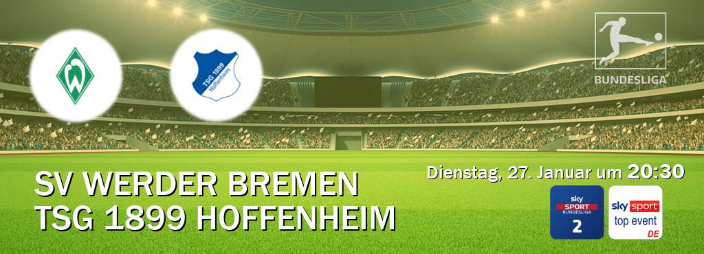 Das Spiel zwischen SV Werder Bremen und TSG 1899 Hoffenheim wird am Dienstag, 27. Januar um  20:30, live vom Sky Bundesliga 2 und Sky Sport Top Event übertragen.