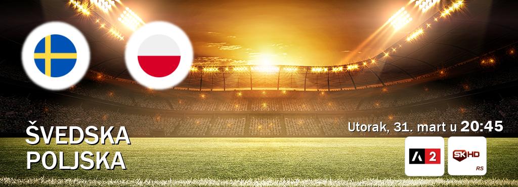 Izravni prijenos utakmice Švedska i Poljska pratite uživo na Arena Sport 2 i Sportklub HD (utorak, 31. mart u  20:45).