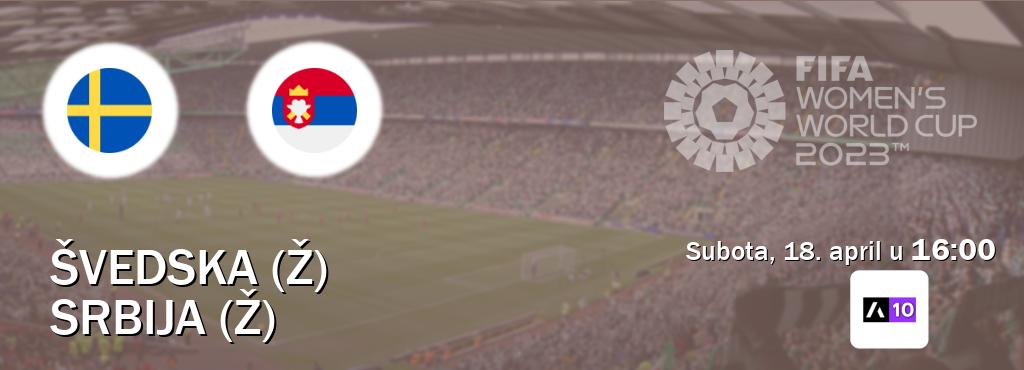 Izravni prijenos utakmice Švedska (Ž) i Srbija (Ž) pratite uživo na Arena Sport 10 (subota, 18. april u  16:00).