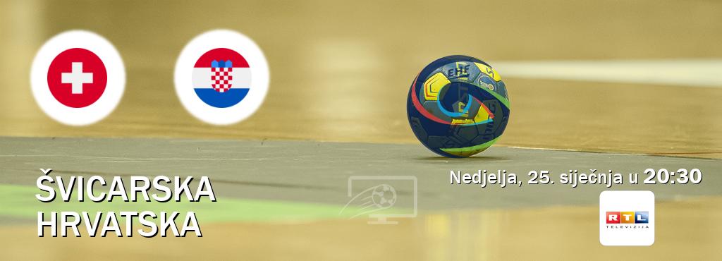 Izravni prijenos utakmice Švicarska i Hrvatska pratite uživo na RTL (nedjelja, 25. siječnja u 20:30). Izravni prijenos utakmice Švicarska i Hrvatska pratite uživo na RTL (nedjelja, 25. siječnja u 20:30).