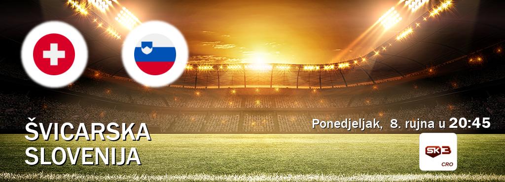 Izravni prijenos utakmice Švicarska i Slovenija pratite uživo na Sportklub 3 (ponedjeljak,  8. rujna u  20:45).