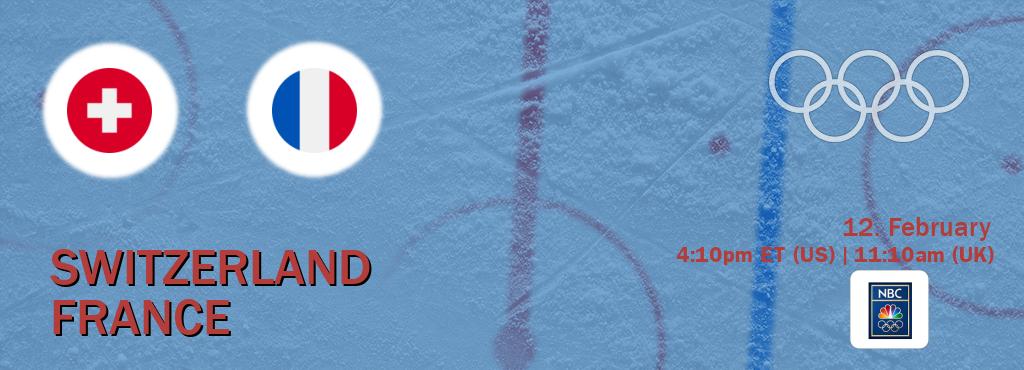 You can watch game live between Switzerland and France on NBC Olympics(US).