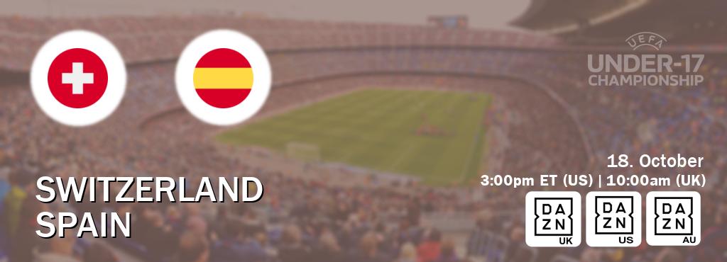 You can watch game live between Switzerland U17 and Spain U17 on DAZN UK(UK), DAZN(US), DAZN(AU).