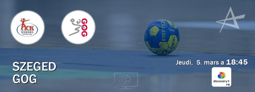 Match entre Szeged et GOG en direct à la Discovery + (jeudi,  5. mars a  18:45).