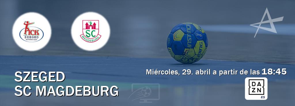 El partido entre Szeged y SC Magdeburg será retransmitido por DAZN España (miércoles, 29. abril a partir de las  18:45).