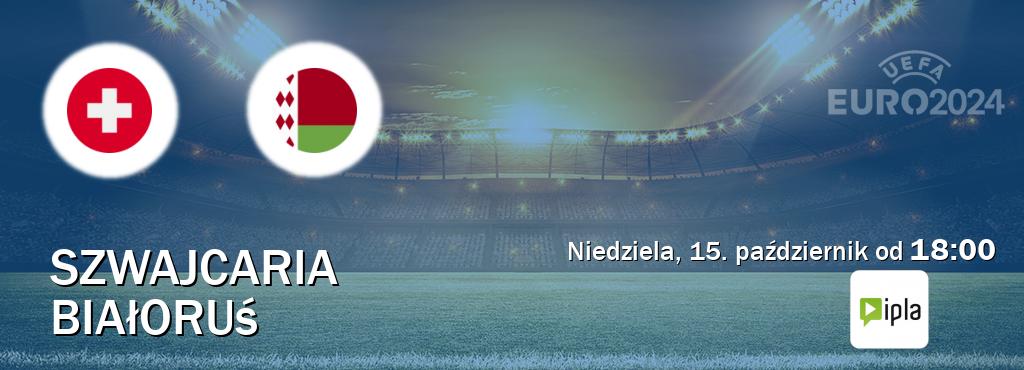 Gra między Szwajcaria i Białoruś transmisja na żywo w IPLA (niedziela, 15. październik od  18:00).