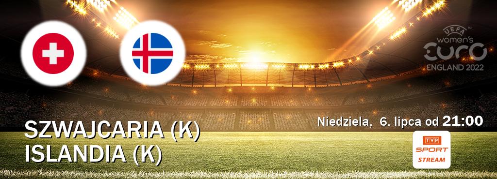 Gra między Szwajcaria (K) i Islandia (K) transmisja na żywo w TVP Sport.pl (niedziela, 6. lipca od 21:00). Gra między Szwajcaria (K) i Islandia (K) transmisja na żywo w TVP Sport.pl (niedziela, 6. lipca od 21:00).