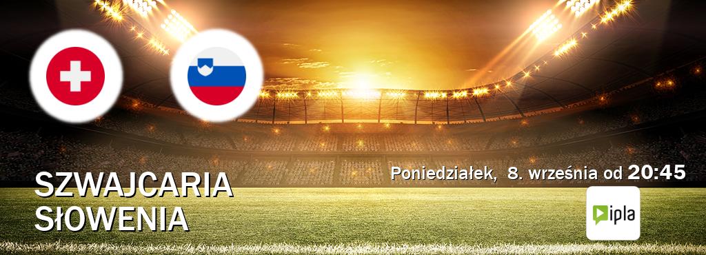 Gra między Szwajcaria i Słowenia transmisja na żywo w IPLA (poniedziałek,  8. września od  20:45).