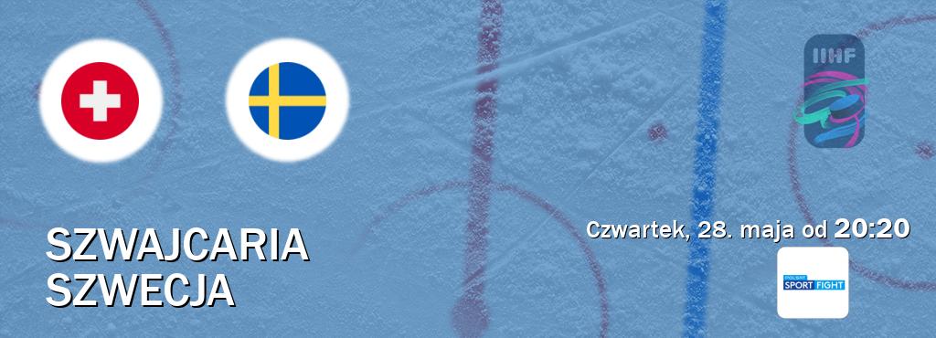 Gra między Szwajcaria i Szwecja transmisja na żywo w Polsat Sport Fight (czwartek, 28. maja od  20:20).