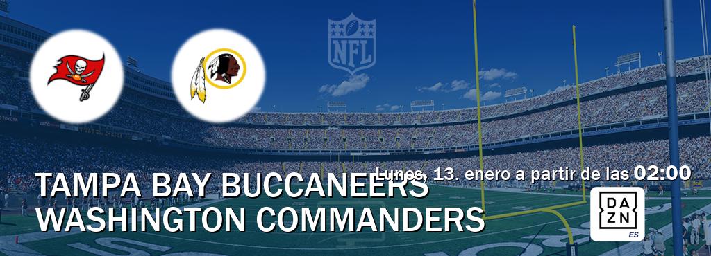 El partido entre Tampa Bay Buccaneers y Washington Commanders será retransmitido por DAZN España (lunes, 13. enero a partir de las  02:00).