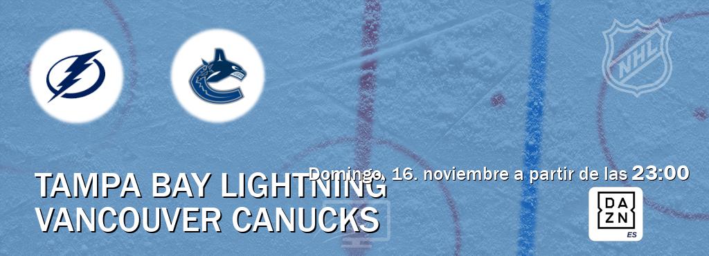 El partido entre Tampa Bay Lightning y Vancouver Canucks será retransmitido por DAZN España (domingo, 16. noviembre a partir de las 23:00). El partido entre Tampa Bay Lightning y Vancouver Canucks será retransmitido por DAZN España (domingo, 16. noviembre a partir de las 23:00).