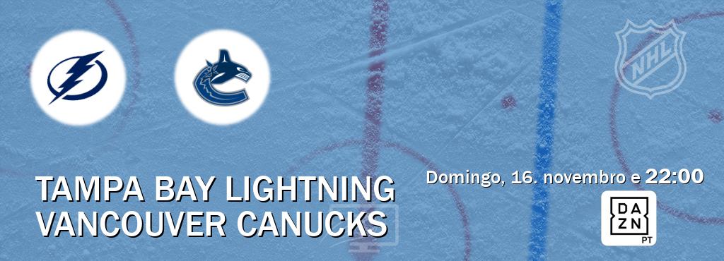 Jogo entre Tampa Bay Lightning e Vancouver Canucks tem emissão DAZN (domingo, 16. novembro e 22:00). Jogo entre Tampa Bay Lightning e Vancouver Canucks tem emissão DAZN (domingo, 16. novembro e 22:00).
