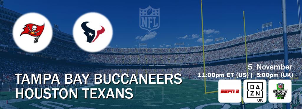You can watch game live between Tampa Bay Buccaneers and Houston Texans on ESPN2(AU), DAZN UK(UK), NFL Sunday Ticket(US).