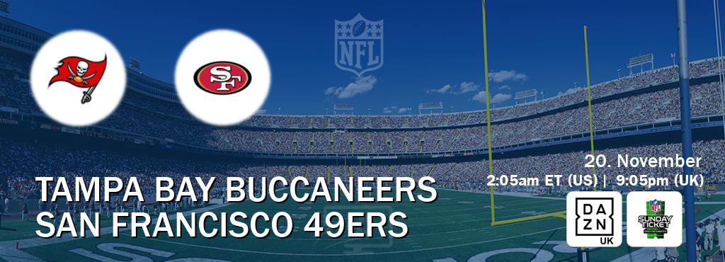 You can watch game live between Tampa Bay Buccaneers and San Francisco 49ers on DAZN UK(UK) and NFL Sunday Ticket(US).
