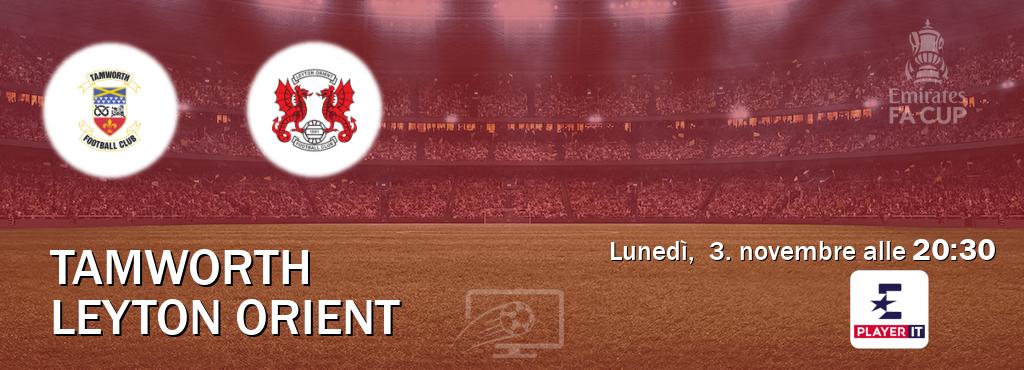 Il match Tamworth - Leyton Orient sarà trasmesso in diretta TV su Eurosport Player IT (ore 20:30) Il match Tamworth - Leyton Orient sarà trasmesso in diretta TV su Eurosport Player IT (ore 20:30)