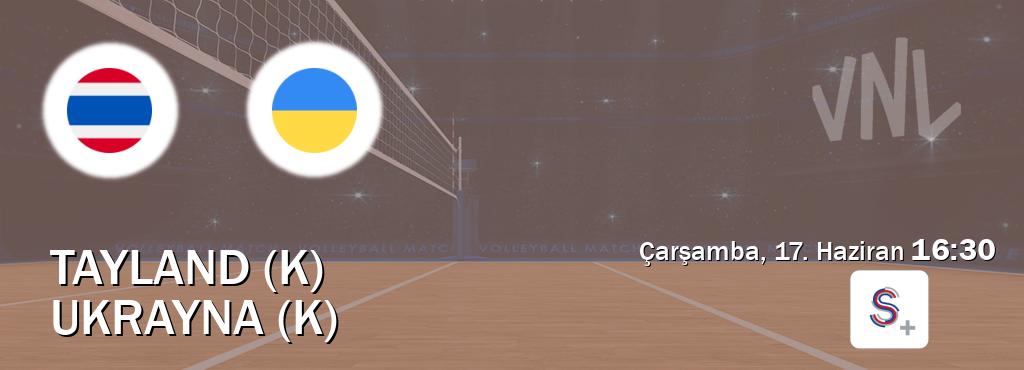 Karşılaşma Tayland (K) - Ukrayna (K) S Sport +'den canlı yayınlanacak (Çarşamba, 17. Haziran  16:30).