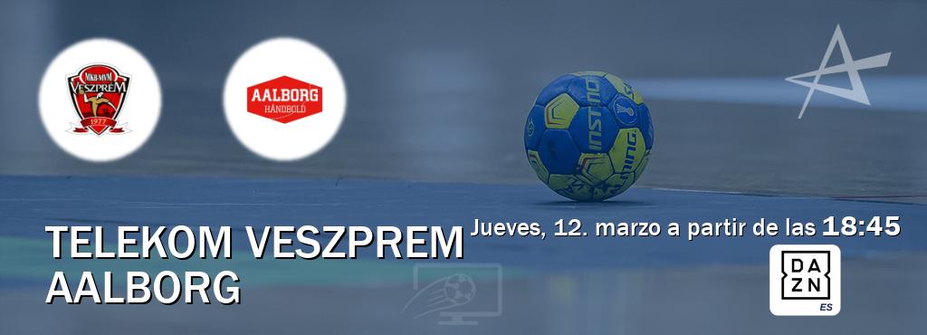 El partido entre Telekom Veszprem y Aalborg será retransmitido por DAZN España (jueves, 12. marzo a partir de las  18:45).