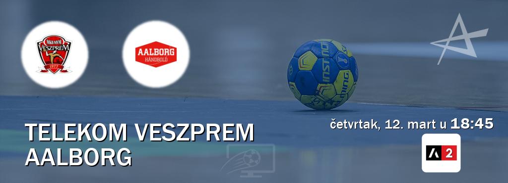 Izravni prijenos utakmice Telekom Veszprem i Aalborg pratite uživo na Arena Sport 2 (četvrtak, 12. mart u  18:45).