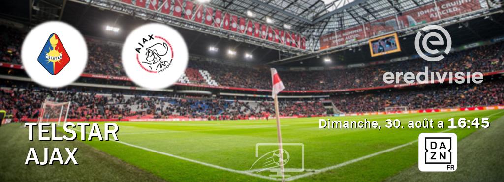 Match entre Telstar et Ajax en direct à la DAZN (dimanche, 30. août a  16:45).