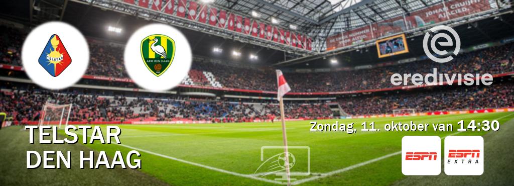 Wedstrijd tussen Telstar en Den Haag live op tv bij ESPN 1, ESPN Extra (zondag, 11. oktober van 14:30). Wedstrijd tussen Telstar en Den Haag live op tv bij ESPN 1, ESPN Extra (zondag, 11. oktober van 14:30).