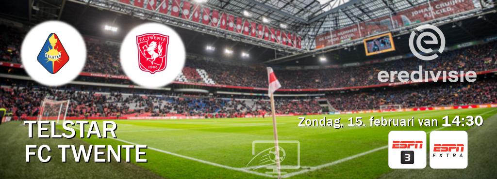 Wedstrijd tussen Telstar en FC Twente live op tv bij ESPN 3, ESPN Extra (zondag, 15. februari van  14:30).