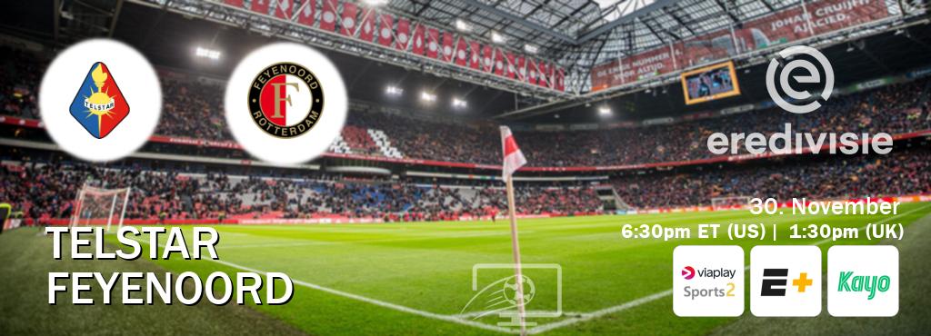 You can watch game live between Telstar and Feyenoord on Viaplay Sports 2(UK), ESPN+(US), Kayo Sports(AU).