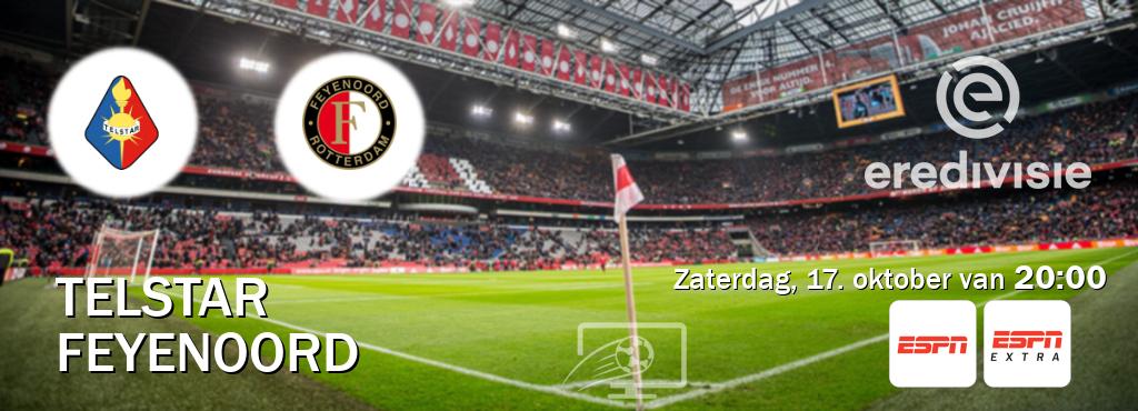 Wedstrijd tussen Telstar en Feyenoord live op tv bij ESPN 1, ESPN Extra (zaterdag, 17. oktober van 20:00). Wedstrijd tussen Telstar en Feyenoord live op tv bij ESPN 1, ESPN Extra (zaterdag, 17. oktober van 20:00).
