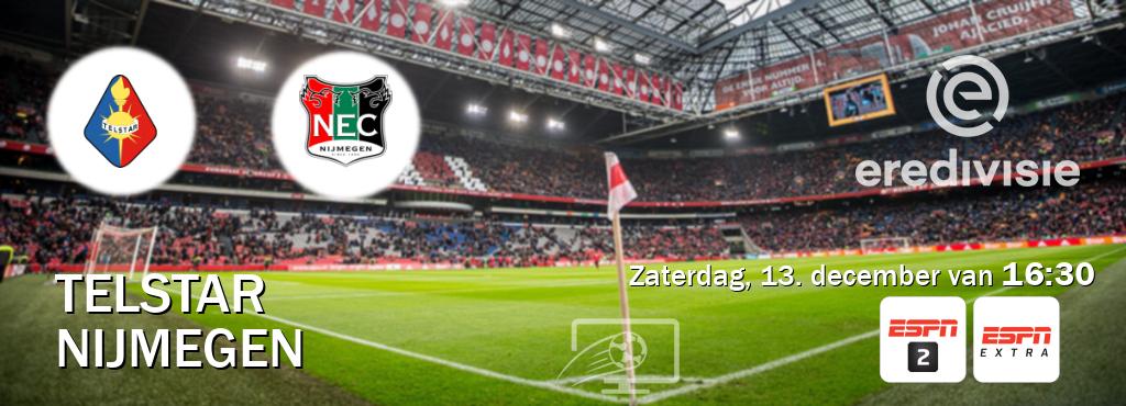 Wedstrijd tussen Telstar en Nijmegen live op tv bij ESPN 2, ESPN Extra (zaterdag, 13. december van 16:30). Wedstrijd tussen Telstar en Nijmegen live op tv bij ESPN 2, ESPN Extra (zaterdag, 13. december van 16:30).