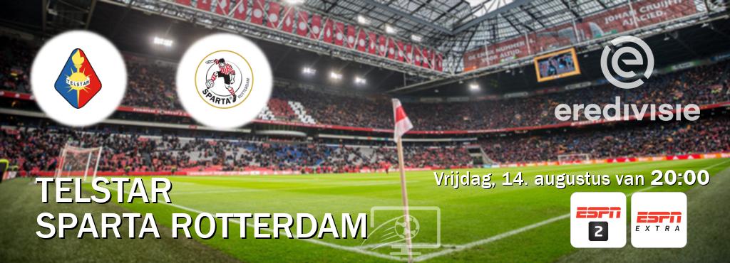 Wedstrijd tussen Telstar en Sparta Rotterdam live op tv bij ESPN 2, ESPN Extra (vrijdag, 14. augustus van 20:00). Wedstrijd tussen Telstar en Sparta Rotterdam live op tv bij ESPN 2, ESPN Extra (vrijdag, 14. augustus van 20:00).