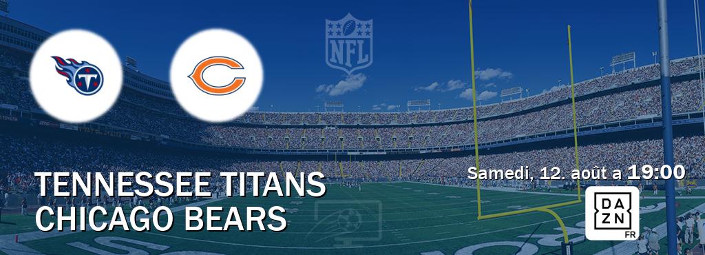 Match entre Tennessee Titans et Chicago Bears en direct à la DAZN (samedi, 12. août a  19:00).