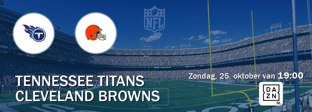 Wedstrijd tussen Tennessee Titans en Cleveland Browns live op tv bij DAZN (zondag, 25. oktober van 19:00). Wedstrijd tussen Tennessee Titans en Cleveland Browns live op tv bij DAZN (zondag, 25. oktober van 19:00).