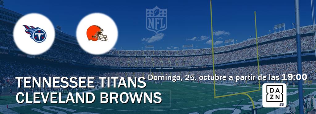 El partido entre Tennessee Titans y Cleveland Browns será retransmitido por DAZN España (domingo, 25. octubre a partir de las 19:00). El partido entre Tennessee Titans y Cleveland Browns será retransmitido por DAZN España (domingo, 25. octubre a partir de las 19:00).
